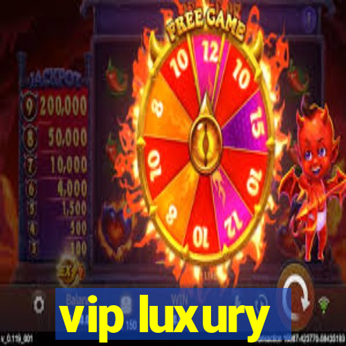 vip luxury